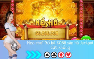 Mẹo chơi Nổ hũ XO88 săn hũ Jackpot cực khủng
