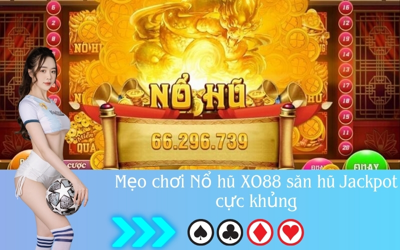 Mẹo chơi Nổ hũ XO88 săn hũ Jackpot cực khủng