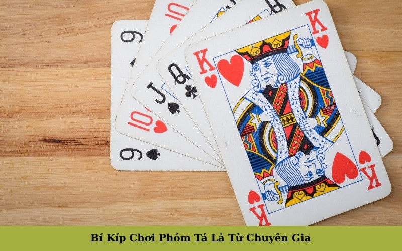 Bí Kíp Chơi Phỏm Tá Lả Từ Chuyên Gia